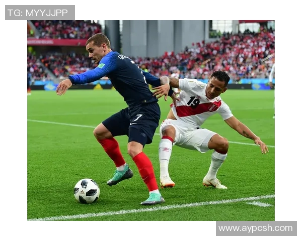 法国与秘鲁精彩进攻回顾赛场上的激情碰撞与精彩瞬间